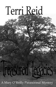 Title: Treasured Legacies: A Mary O'Reilly Paranormal Mystery - Book Twelve, Author: Terri Reid