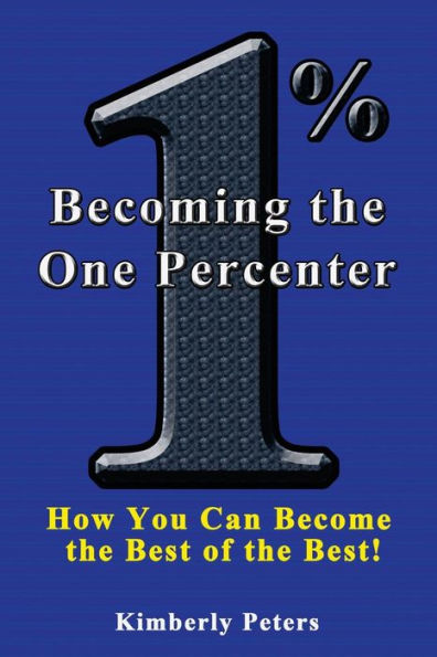 Becoming the One Percenter: How You Can Become the Best of the Best