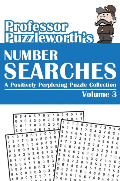 Professor Puzzleworth's Number Searches (Volume 3): A Positively Perplexing Puzzle Collection