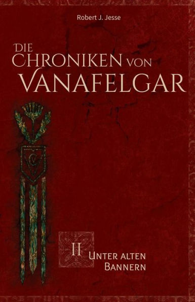 Die Chroniken von Vanafelgar: Unter alten Bannern