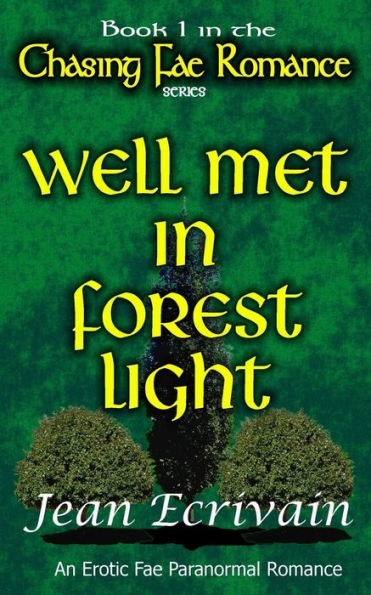 Chasing Fae Romance Book 1 Well Met in Forest Light: An Erotic Fae Paranormal Romance