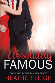 Title: Absolutely Famous, Author: Heather Leigh