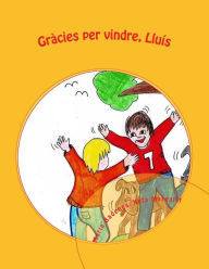Title: Gracies per vindre, Lluis, Author: Maria Badenes Ramón
