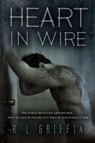 Title: Heart in Wire: A By a Thread Companion Novel, Author: R.L. Griffin