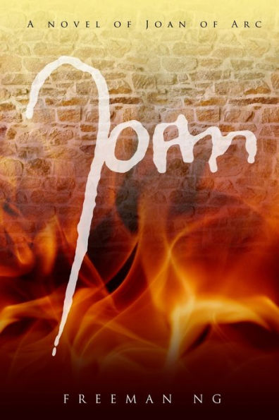 Joan: A novel of Joan of Arc