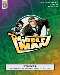 Title: The Middleman - Volume 4 - The Doomsday Armageddon Apocalypse, Author: Armando M Zanker