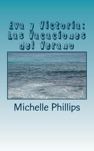 Eva y Victoria: Las Vacaciones del Verano: A Novel for Beginners in Spanish