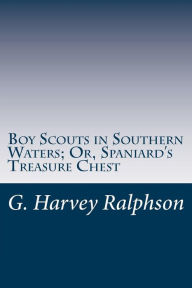 Title: Boy Scouts in Southern Waters; Or, Spaniard's Treasure Chest, Author: G. Harvey Ralphson