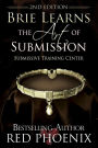 Brie Learns the Art of Submission: 2nd Edition: Submissive Training Center