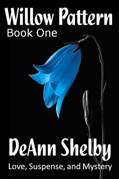 The Willow Pattern: Victorian Romance with a Bit of Suspense, Book One of the Willow Pattern series