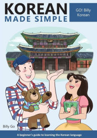 Title: Korean Made Simple: A beginner's guide to learning the Korean language, Author: Billy Go