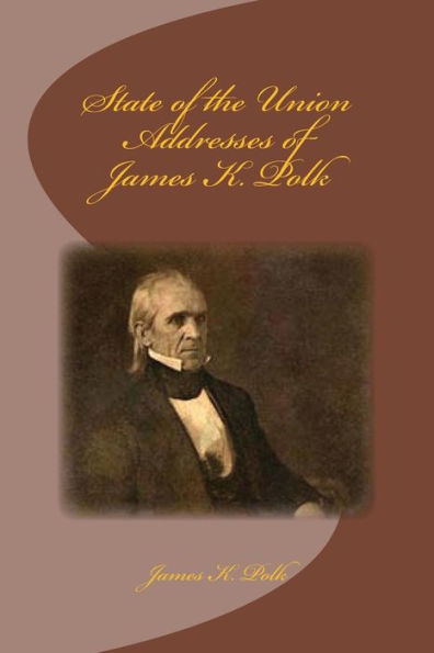 State of the Union Addresses of James K. Polk