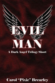 Title: Evil Man: A Dark Angel Trilogy Short, Author: Pamela Rockcastle