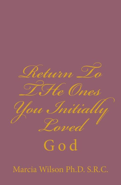 Return To THe Ones You Initially Loved: God