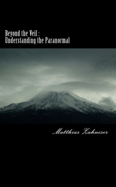Beyond the Veil: Understanding the Paranormal