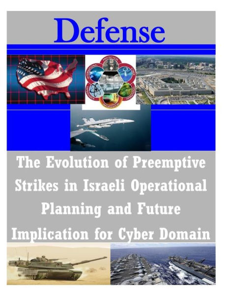 The Evolution of Preemptive Strikes in Israeli Operational Planning and Future Implication for Cyber Domain