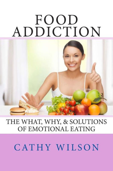 Food Addiction: The What, Why, & Solutions of Emotional Eating