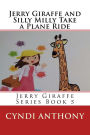 Jerry Giraffe and Silly Milly Take a Plane Ride: Jerry Giraffe Series Book 5