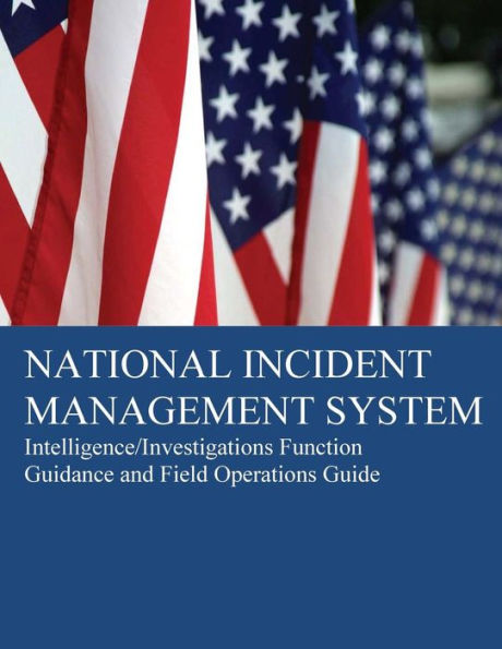 National Incident Management System: Intelligence/Investigations Function Guidance