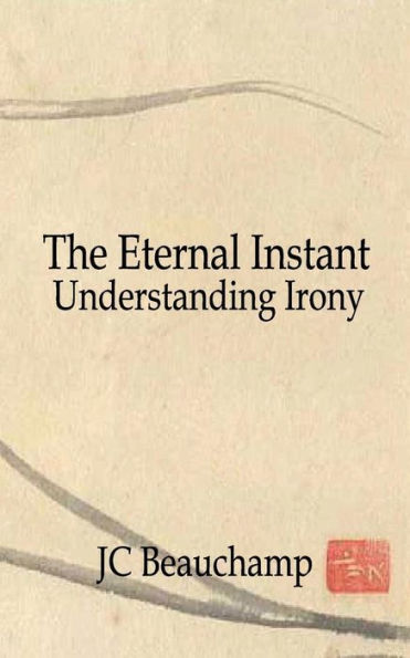 The Eternal Instant: Understanding Irony