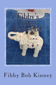 Title: Fibby's Finest Fables B1: Animal Story Poems, Author: Fibby Bob Kinney