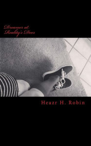 Title: Dreamer at Reality's Door: A chapbook by Heazr H. Robin, Author: Heazr H Robin