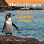 The Rarest Penguin and The Enchanted Galapagos Islands