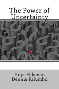 Title: The Power of Uncertainty, Author: Dennis Palumbo