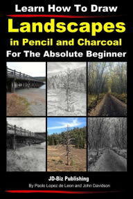Title: Learn How to Draw Landscapes In Pencil and Charcoal For The Absolute Beginner, Author: Paolo Lopez De Leon