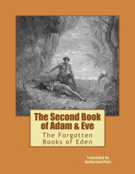 Title: The Second Book of Adam & Eve: The Forgotten Books of Eden, Author: Rutherford Platt