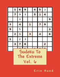 Title: Sudoku To The Extreme Vol. 6, Author: Erin Hund