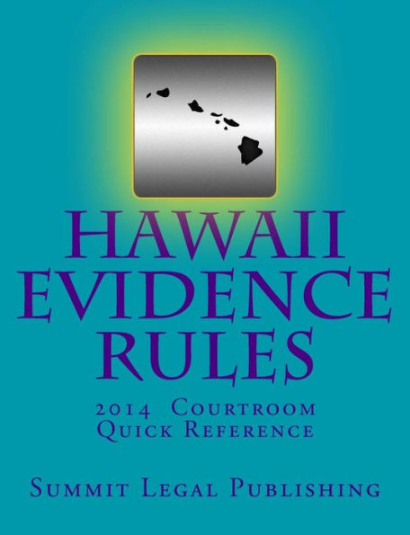 Hawaii Evidence Rules Courtroom Quick Reference: 2014