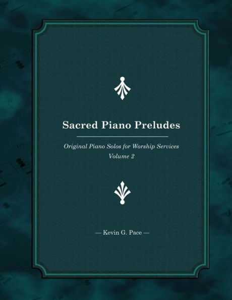 Sacred Piano Preludes: Original Piano Solos for Worship Services