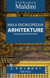 Title: Mala Enciklopedija Arhitekture - 2 Pojmovi: 2 Pojmovi Igr-Poli, Author: Slobodan Maldini