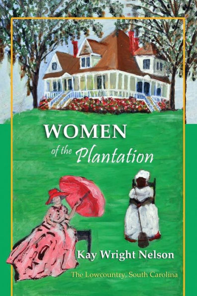 Women of the Plantations: Lowcountry, S.C.