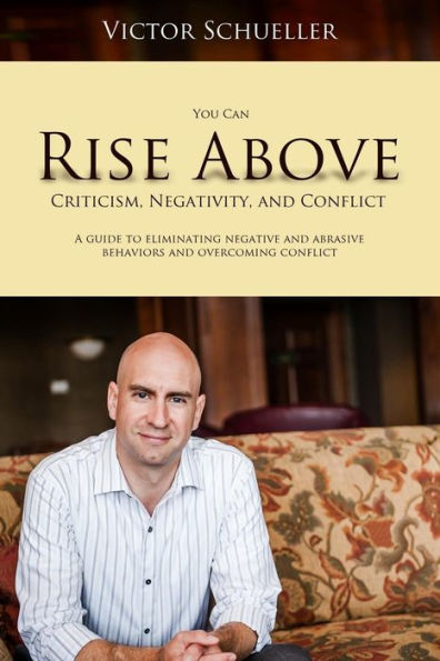Rise Above Criticism, Negativity, and Conflict