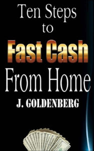 Title: Ten Steps to Fast Cash from Home: Tried and Tested: Easy Methods to Pull in Extra Money, Author: E McNew