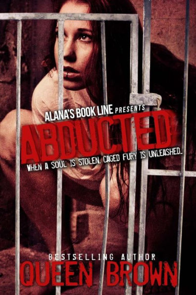 Abducted (When a soul is stolen, caged fury unleashed)