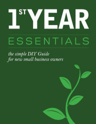 Title: 1st Year Essentials: - A Simple DIY Guide for New Small Business Owners, Author: Natasha Riley-Noah