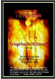 Title: The Angel from the 7th Dimension: part one, The Heads of the Beast, The APOCALYPSE now, The Life After Death, Author: Adam Charles Spearpoint