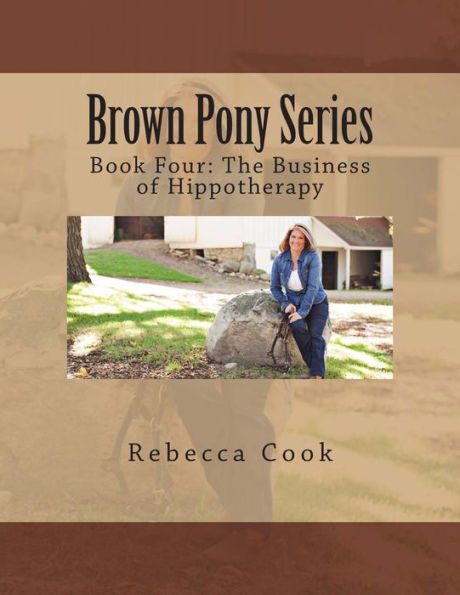 Brown Pony Series: Book Four: The Business of Hippotherapy