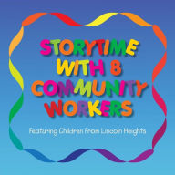 Title: Storytime With 8 Community Workers: Featuring Children from Lincoln Heights, Author: Gloria Marconi