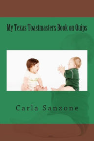 Title: My Texas Toastmasters Book on Quips, Author: Carla Sanzone