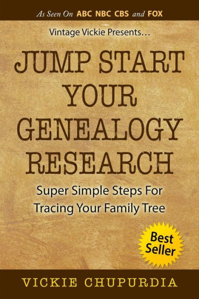 Jump Start Your Genealogy Research: Super Simple Steps For Tracing Your Family Tree