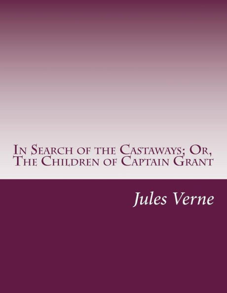 In Search of the Castaways; Or, The Children of Captain Grant