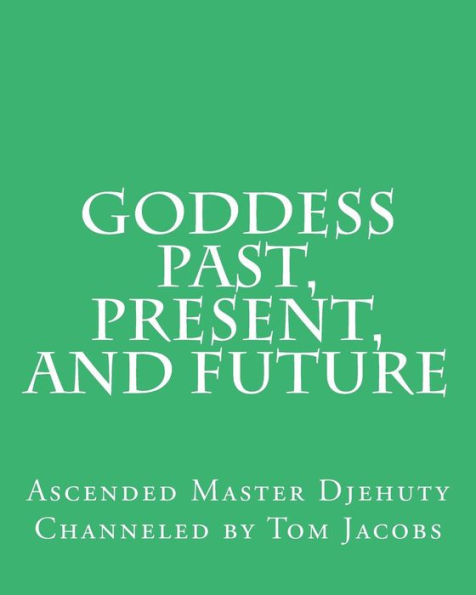 Goddess Past, Present, and Future