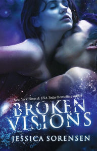 Title: Broken Visions, Author: Jessica Sorensen