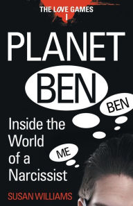 Title: Planet Ben: Inside the World of a Narcissist, Author: Susan Williams