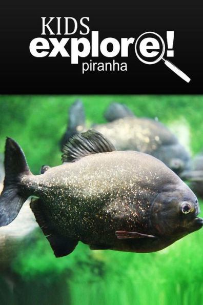 Piranha - Kids Explore: Animal books nonfiction - books ages 5-6