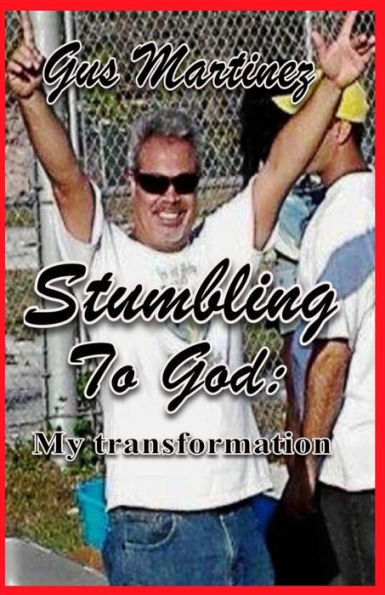 Stumbling to God: My Transformation